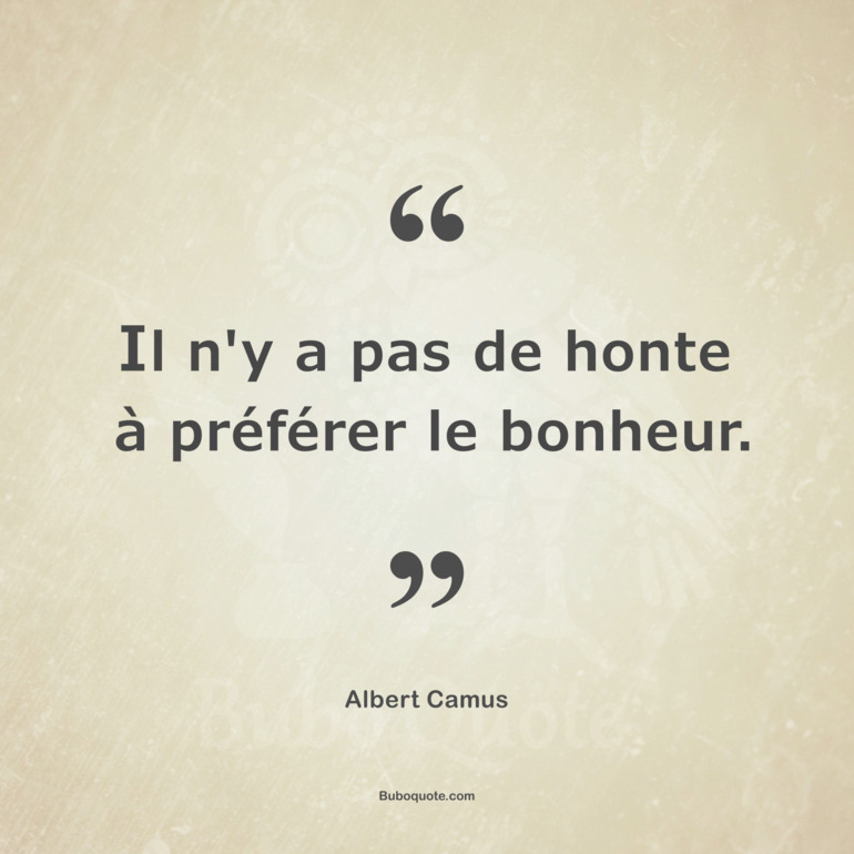 Il N Y A Pas De Honte A Preferer Le Bonheur Camus La Peste