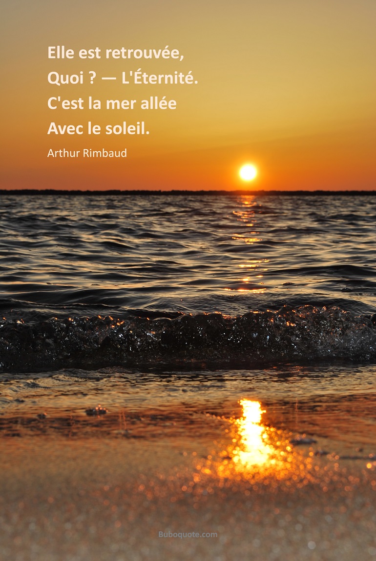 Elle Est Retrouvee Quoi L Eternite C Est La Mer Allee Avec Le Soleil Rimbaud
