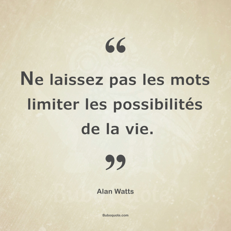 Ne laissez pas les mots limiter les possibilités de la vie.