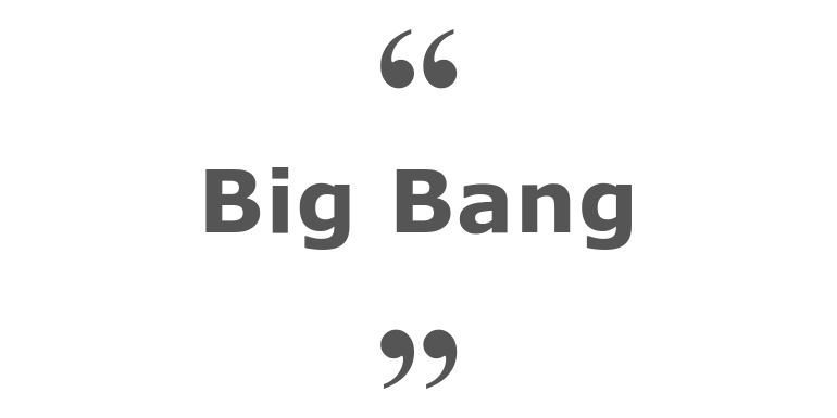 Citations sur le thème : Big Bang