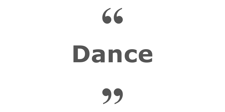 Quotes for: dance