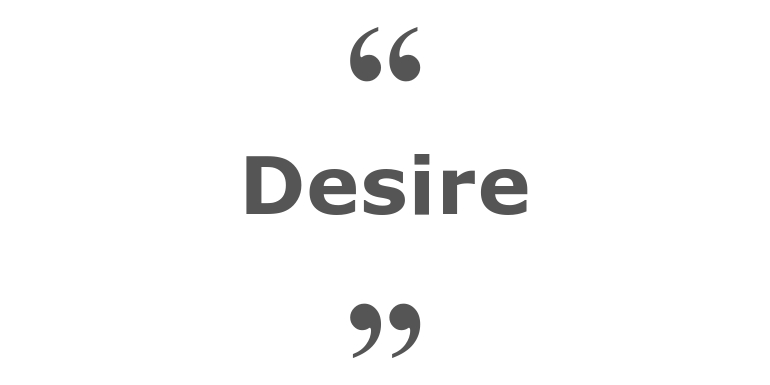 Quotes for: Desire