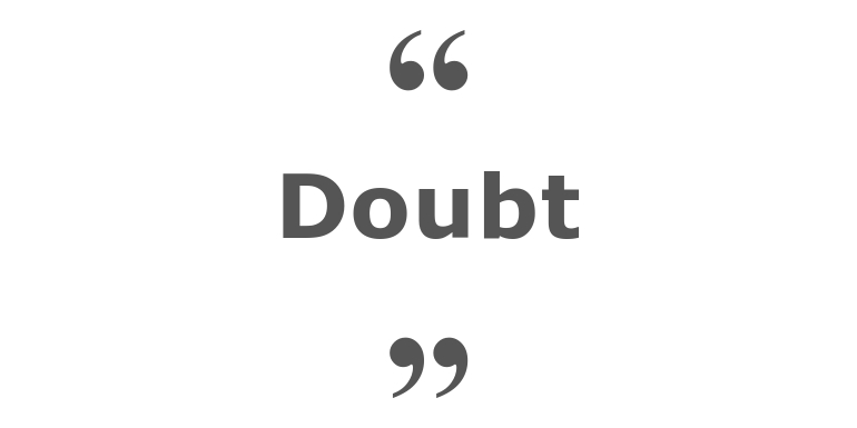 Quotes for: doubt