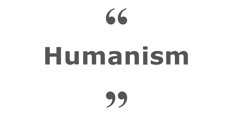 Quotes for: humanism