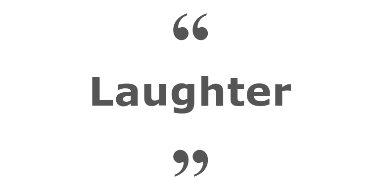 Quotes for: laughter