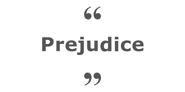 Quotes for: prejudice