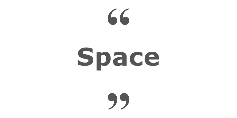 Quotes for: space