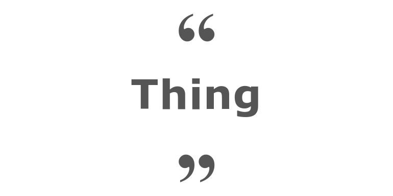 Quotes for: thing