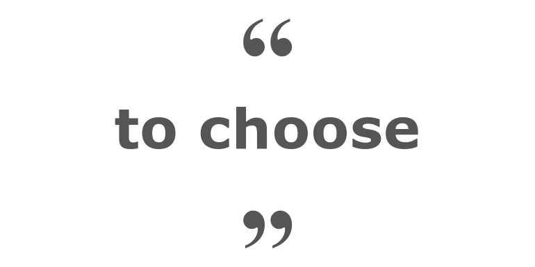 Quotes for: to choose