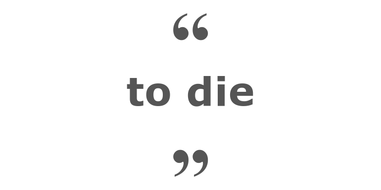 Quotes for: to die