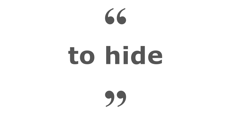 Quotes for: to hide