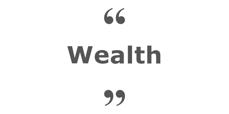 Quotes for: wealth