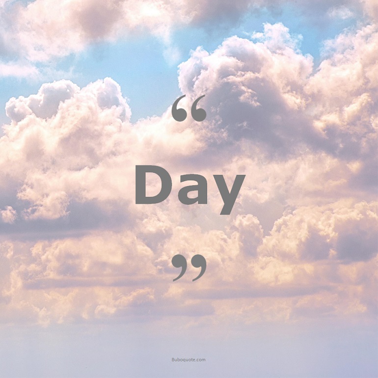 Quotes for: day