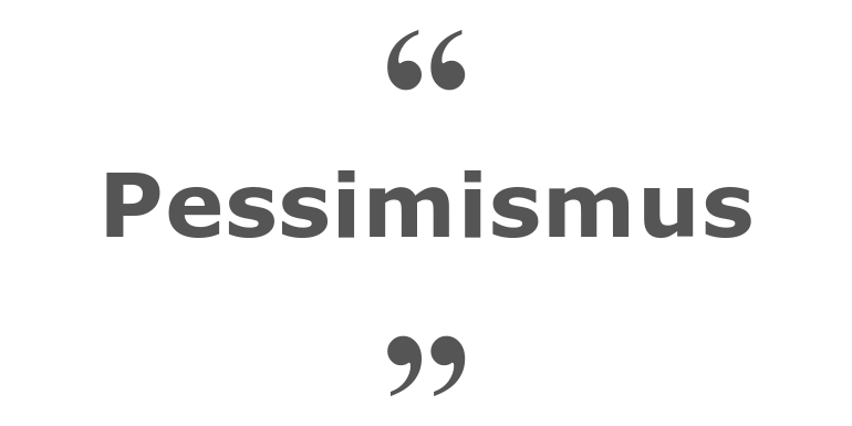 Zitate zum Thema: Pessimismus